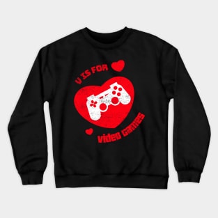 V Is For Video Games Funny Valentines Day Gamer Boy Men Gift Crewneck Sweatshirt